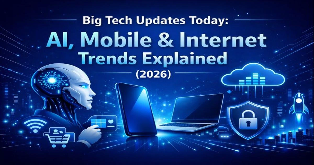 big tech updates today ai mobile internet trends